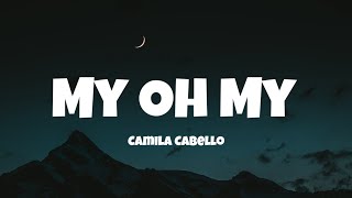 Camila Cabello  My Oh My Lyrics Ft DaBaby [upl. by Goodman]