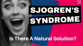 Why Do I Have Sjogrens Syndrome  Natural Treatment For Sjogrens Syndrome [upl. by Nuahs656]