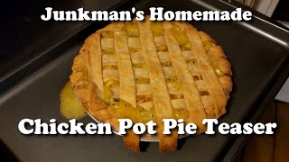 Junkmans Homemade Chicken Pot Pie Teaser [upl. by Irena528]