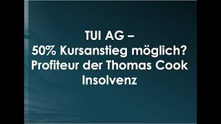 TUI AG  sind 50 Kursanstieg möglich Der größte Profiteur der Thomas Cook Insolvenz [upl. by Ilyk]