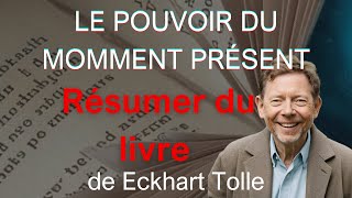 Le Pouvoir du Moment Présent  Eckhart Tolle  Résumé du livre [upl. by Calan]