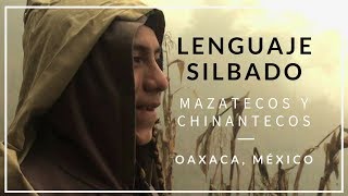 Lenguaje silbado Indígenas Mazatecos y Chinantecos de Oaxaca México [upl. by Alilad]