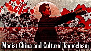 Maoist China and Cultural Iconoclasm [upl. by Ulick]