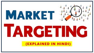 MARKET TARGETING IN HINDI  Benefits amp Targeting Strategies with Examples  STP Marketing Management [upl. by Charlotta]