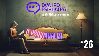 O psihoanalizi uzroci strahova analiza snova  Dva i po psihijatra ep 26 [upl. by Dauf355]