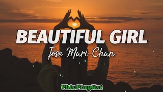 Jose Mari Chan  Beautiful Girl Lyrics🎶 [upl. by Fergus]