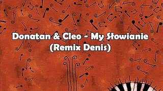 Donatan amp Cleo  My Słowianie remix Denis [upl. by Idoj]