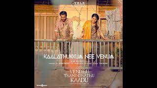 Kaalathukkum Nee Venum From quotVendhu Thanindhathu Kaaduquot [upl. by Sosanna699]