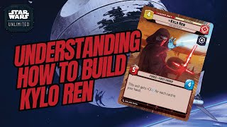 UNDERSTANDING HOW TO BUILD KYLO REN  A Deck Building Guide  Star Wars Unlimited [upl. by Rockel]