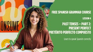 FREESpanish Grammar Lessons For BeginnersLesson 4 Pretérito perfecto compuesto Present Perfect [upl. by Alecram698]