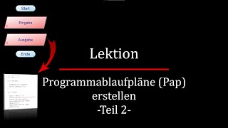 Programmablaufpläne Pap erstellen  Teil 2 [upl. by Chaiken]