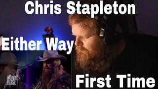 First Time Hearing Chris Stapleton  Either Way [upl. by Rebmyt955]