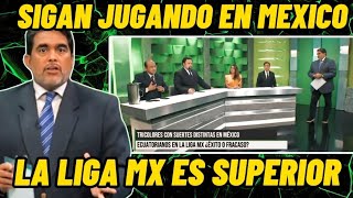 PRENSA ECUATORIANA PIDE QUE SUS JUGADORES SIGAN JUGANDO EN MEXICO LA LIGA MX ES SUPERIOR A NOSOTROS [upl. by Boni348]