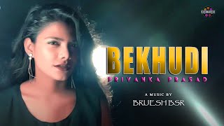 Bekhudi  Female Version  Priyanka Prasad  Music Brijesh Bsr  Bsr Films [upl. by Emersen]