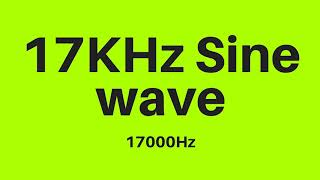 17 KHz  17000Hz Sine Wave Sound Frequency Tone [upl. by Sheeree]