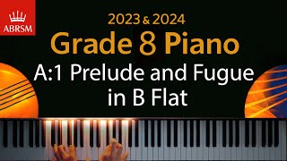 ABRSM 2023 amp 2024  Grade 8 Piano exam  A1 Prelude and Fugue in B Flat  J S Bach [upl. by Annaeed]