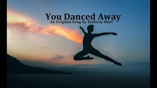 You Danced Away  An Original Song by Betheny Ruef [upl. by Helli]