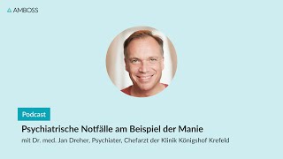 Psychiatrische Notfälle Richtig reagieren bei Manie amp Co  AMBOSSPodcast  114 [upl. by Htebilil]