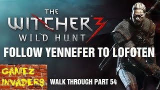 Follow Yennefer To Lofoten The Witcher 3 Wild Hunt Play Through Part 54 [upl. by Betz552]