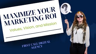 quotMaximize Your Marketing ROI Start with Values Vision and Mission [upl. by Dracir]