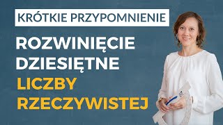 Rozwinięcie dziesiętne liczby rzeczywistej KRÓTKIE PRZYPOMNIENIE [upl. by Nnahoj]