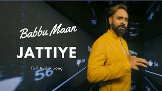 Jattiye Babbu Maan  New Punjabi Song  Full Audio  2023 [upl. by Burleigh]