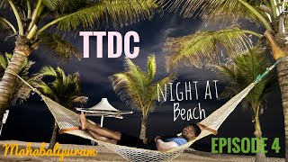 TTDC Mahabalipuram Beach Resort  Episode 4  Night at Beach [upl. by Syman810]