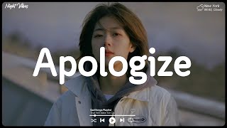 Let Her Go Apologize  Sad songs playlist for broken hearts that will make you cry [upl. by Gniliem]