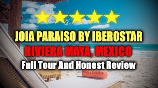 JOIA Paraiso by Iberostar  Riviera Maya Mexico  All Inclusive  Full Tour And Honest Review [upl. by Letisha]