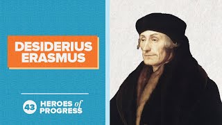 Desiderius Erasmus Toleration and Peace  Heroes of Progress  Ep 43 [upl. by Giffer]