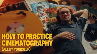 This is How You Practice Cinematography All By Yourself [upl. by Lehte]