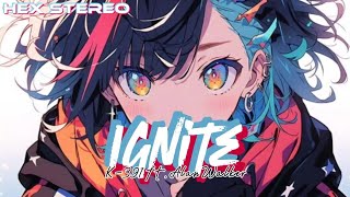 「Nightcore」 Ignite Lyrics  K391 ft Alan Walker [upl. by Namad]