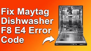 How To Fix Maytag Dishwasher F8E4 Error Code  Meaning Causes amp Solutions Prompt Troubleshoot [upl. by Elleraj]