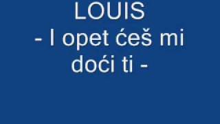 Louis  I opet ces mi doci ti Luis [upl. by Dotty]