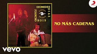 Diomedes Díaz Juancho Rois  No Mas Cadenas Cover Audio [upl. by Chickie]