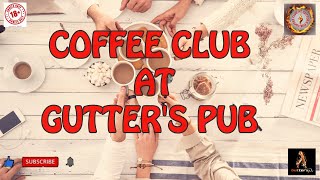 COFFEE CLUB AT GUTTERS PUB [upl. by Ardnasil450]