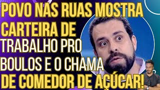 SENSACIONAL povo nas ruas mostra carteira de trabalho para Boulos e o chama de comedor de açúcar [upl. by Krystin570]