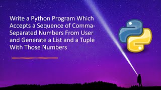 Python Program Which Accepts a Sequence of CommaSeparated Numbers From User and Generate a List and [upl. by Aerdnua472]