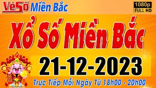 Trực Tiếp Xổ Số Miền Bắc Hôm Nay Ngày 21122023  Kết Quả Xổ Số Miền Bắc Hôm Nay Ngày 21 Tháng 12 [upl. by Akahc]