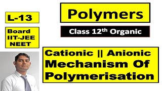 Cationic Polymerisation  Anionic Polymerisation  Polymers L 13  12th Class Organic Chemistry [upl. by Ornas]