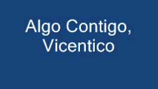 Algo Contigo Vicentico [upl. by Nekial]