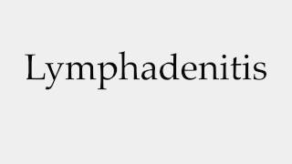 How to Pronounce Lymphadenitis [upl. by Zil989]