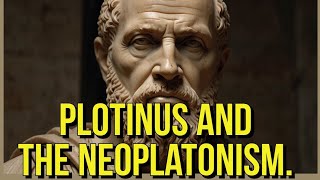 Plotinus and the Neoplatonism [upl. by Alysoun]