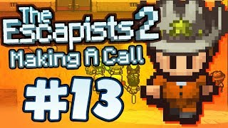 The Escapists 2  Part 13  MAKING A CALL [upl. by Ulises884]