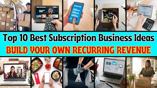 Top 10 Best Subscription Business Ideas  Build Your Own Recurring Revenue [upl. by Htebi]