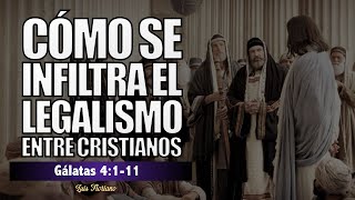 Gálatas 4 111 La absurda esclavitud del legalismo entre cristianos [upl. by Hgielrak]