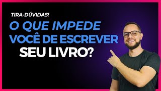 O que impede você de escrever seu livro  BatePapo e TiraDúvidas [upl. by Ninon]