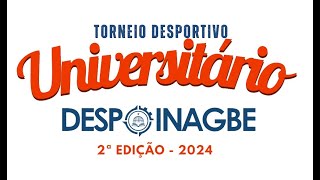 TORNEIO DESPORTIVO UNIVERSITÁRIO DESPOINAGBE I 2ª EDIÇÃO  2024 [upl. by Niran]