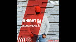 Knight SA  The ChillZone Part 6 Heritage Special Exclusive Mix [upl. by Tine]