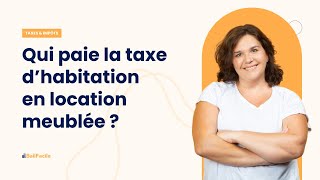 Qui paie la taxe dhabitation en location meublée [upl. by Lehcyar]